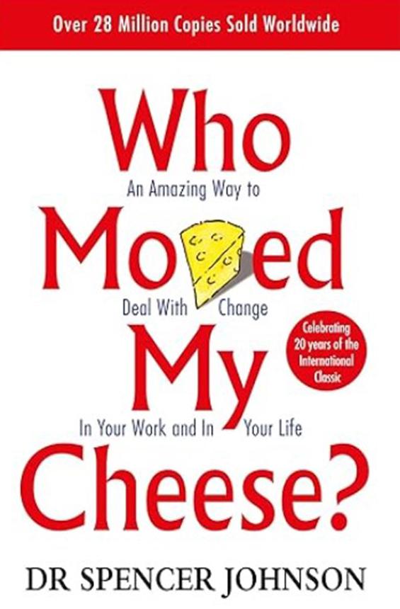 Who Moved my Cheese, by Spencer Johnson